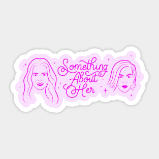 Something About Her - Pink Sticker